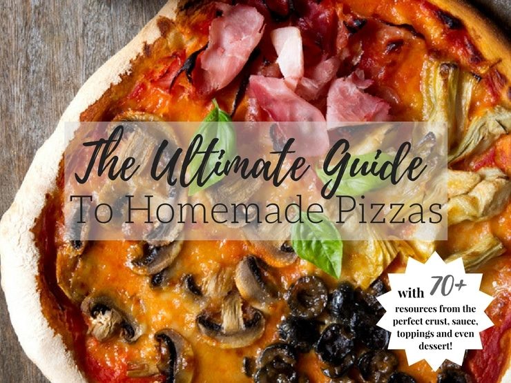 Guide To Homemade Pizzas